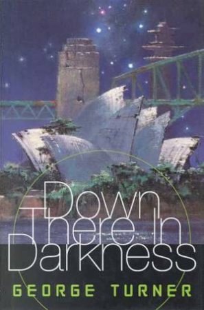 Down There In Darkness by George Turner