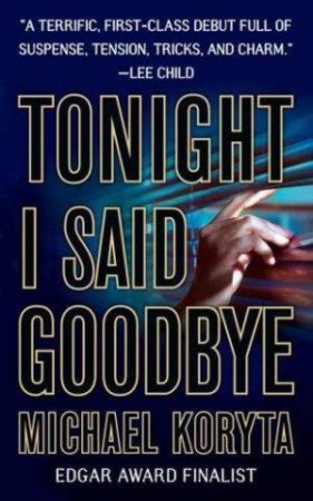 Tonight I Said Goodbye by Michael Koryta