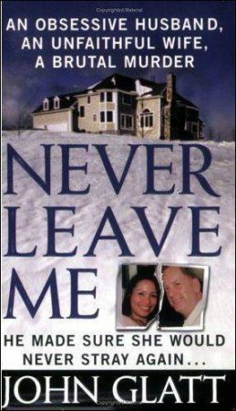 Never Leave Me by John Glatt