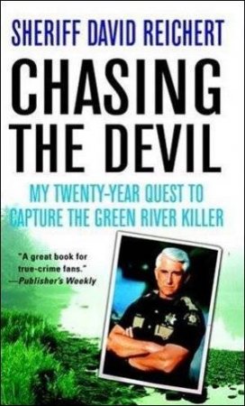 Chasing the Devil by Sheriff David Reichert