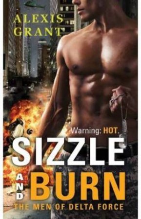 Sizzle and Burn by Alexis Grant