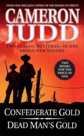 Confederate Gold and Dead Man's Gold, 2 stories in 1 book by Cameron Judd