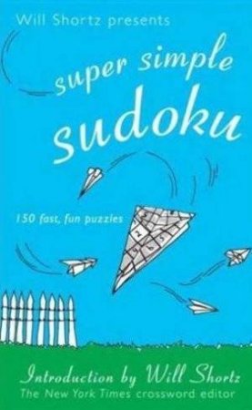 Super Simple Sudoku by Will Shortz