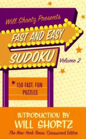 Fast and Easy Sudoku Vol 2 by Will Shortz