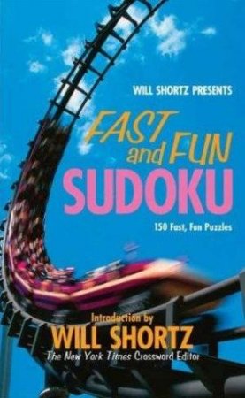 Fast And Fun Sudoku by Will Shortz