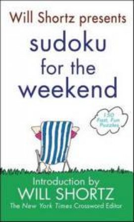 Sudoku for the Weekend by Will Shortz