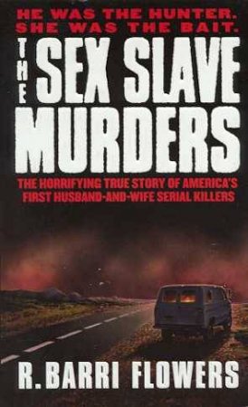 The Sex Slave Murders by R. Barri Flowers