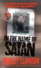 In The Name Of Satan A True Story Of Human Sacrifice Devil Worship And Murder