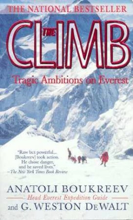 The Climb: Tragic Ambitions On Everest by Anatoli Boukreev