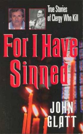 For I Have Sinned by John Glatt