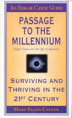 Edgar Cayce Guide: Passage To The Millenium by Mary Ellen Carter