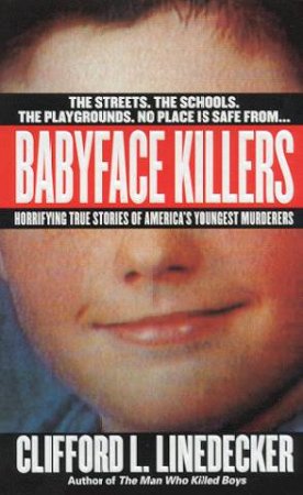 Babyface Killers by Clifford L Linedecker