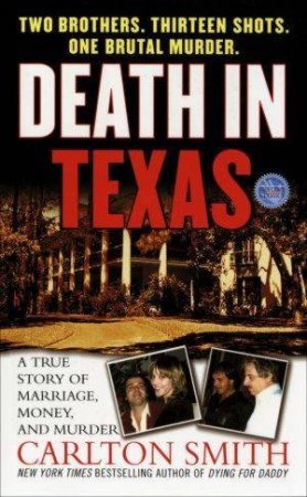 Death In Texas: A Story Of Marriage. Money. And Murder by Carlton Smith