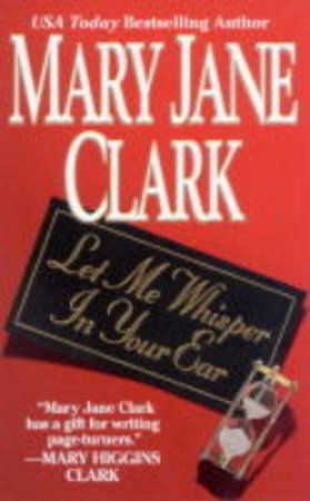 Let Me Whisper In Your Ear by Mary Jane Clark