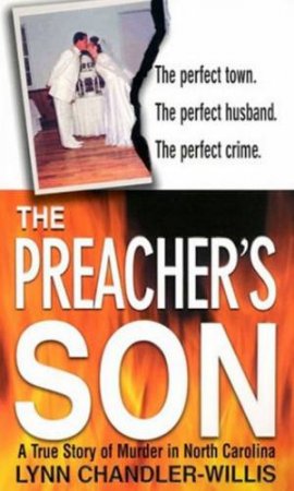 The Preacher's Son: A True Story Of Murder In North Carolina by Lynn Chandler-Willis