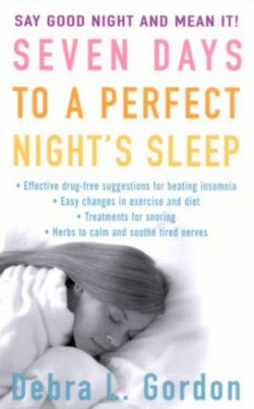 Seven Days To A Perfect Night's Sleep by Deborah L Gordon