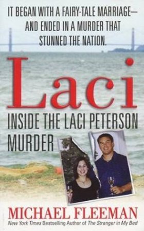 Laci: Inside The Laci Peterson Murder by Michael Fleeman