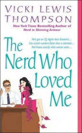 The Nerd Who Loved Me by Vicki Lewis Thompson