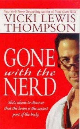 Gone With The Nerd by Vicki Lewis Thompson