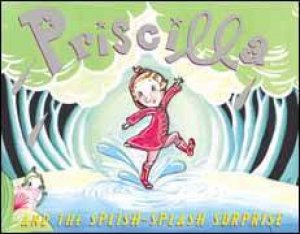 Priscilla And The Splish-Splash Surprise by Nathaniel Hobbie & Jocelyn Hobbie