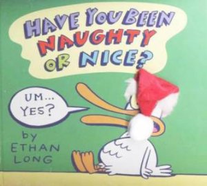 Have You Been Naughty or Nice? by Ethan Long