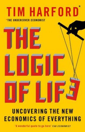 The Logic Of Life by Tim Harford