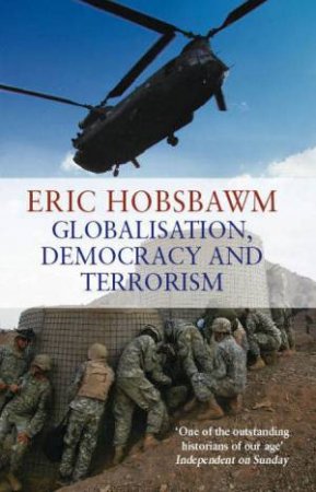 Globalisation, Democracy and Terrorism by Eric Hobsbawm