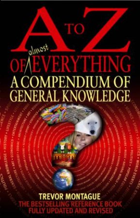 A to Z of Everything (4th ed.) by Montague Trevor