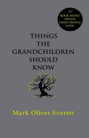 Things The Grandchildren Should Know by Mark Oliver Everett