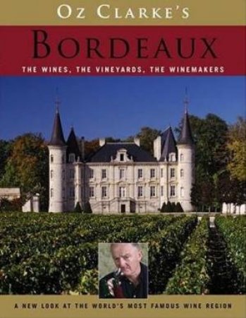 Oz Clarke's Bordeaux by Oz Clarke