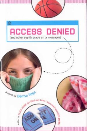 Access Denied: (and other eighth grade error messages) by Denise Vega