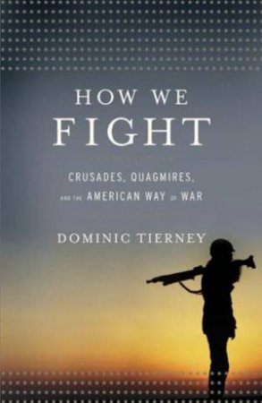 How We Fight by Dominic Tierney