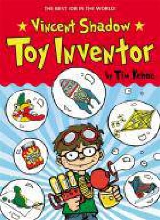 Vincent Shadow: Toy Inventor by Tim Kehoe