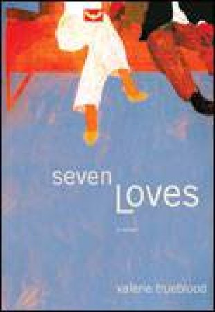 Seven Loves by Valerie Trueblood