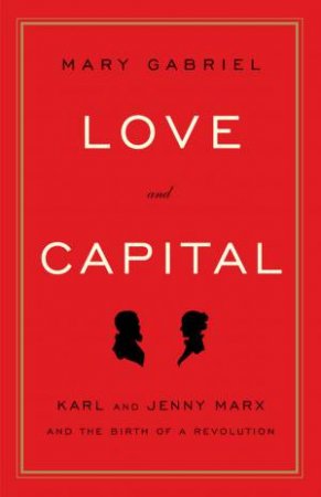 Love and Capital by Mary Gabriel