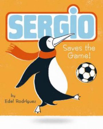 Sergio Saves the Game! by Edel Rodriguez