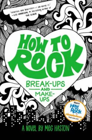 How to Rock Break-Ups and Make-Ups by Meg Haston