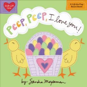 Peep, Peep, I Love You! by Sandra Magsamen