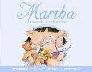 Martha Doesn't Share by Samantha Berger, Wheatly