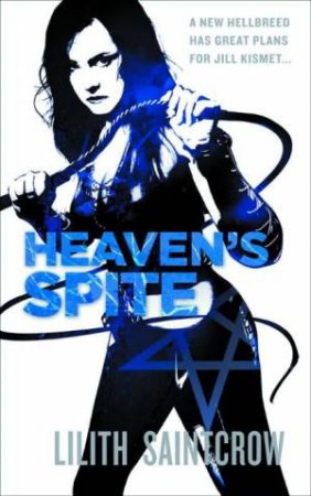 Heaven's Spite: Jill Kismet Bk 5 by Lilith Saintcrow