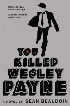 You Killed Wesley Payne by Sean Beaudoin