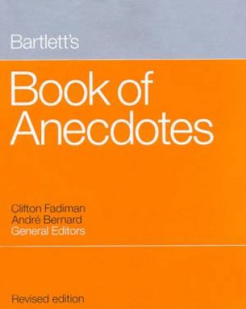 Bartlett's Book Of Anecdotes by Fadiman Clifton