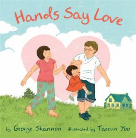 Hands Say Love by George Shannon & Taeeun Yoo