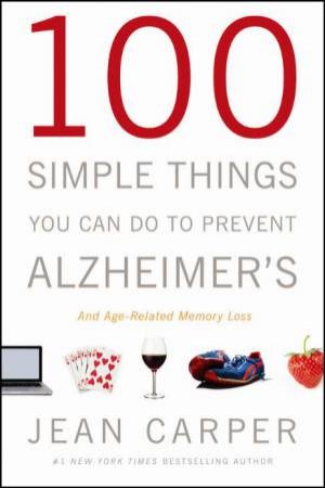 100 Simple Things You Can Do to Prevent Alzheimer's by Jean Carper