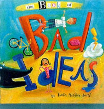 The Book Of Bad Ideas by Laura Hukifka-Beith