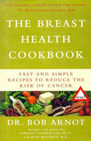 The Breast Health Cookbook by Bob Arnot