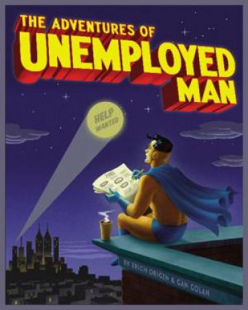 Adventures of Unemployed Man by Erich Origen & Gan Golan