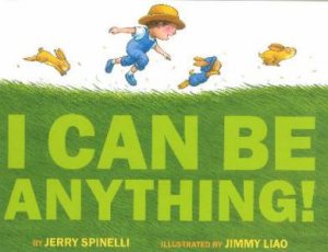 I Can Be Anything! by Jerry Spinelli