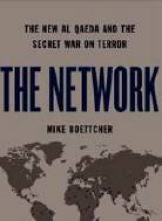 Network: New Al Qaeda And The Secret War On Terror by Joe Boettcher