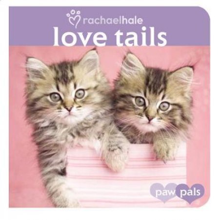 Paw Pals: Love Tails by Rachael Hale